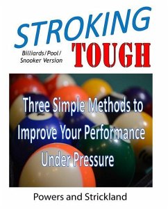 Stroking Tough: Three Simple Methods to Improve Your Performance Under Pressure - Powers, William G. Strickland, Robert H.
