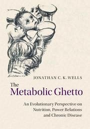 The Metabolic Ghetto - Wells, Jonathan C K