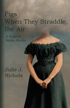 Pigs When They Straddle the Air - Nichols, Julie J.