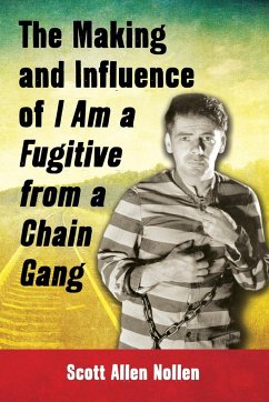 The Making and Influence of I Am a Fugitive from a Chain Gang - Nollen, Scott Allen