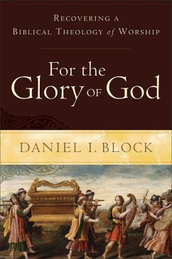 For the Glory of God - Block, Daniel I.