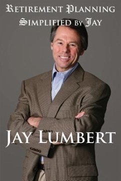Retirement Planning Simplified By Jay: Color Version - Lumbert, Jay