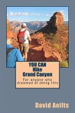 You Can Hike Grand Canyon: For anyone who dreamed of doing this but thought it was too late