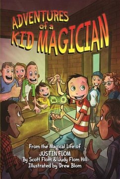 Adventures of a Kid Magician - Flom, Scott; Flom-Hill, Judy; Flom, Justin