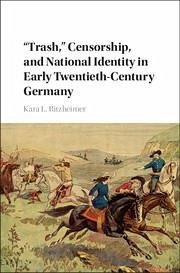 'Trash, ' Censorship, and National Identity in Early Twentieth-Century Germany - Ritzheimer, Kara L