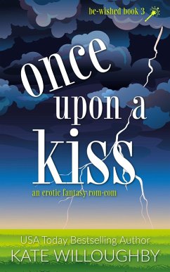 Once Upon a Kiss (Be-Wished, #3) (eBook, ePUB) - Willoughby, Kate