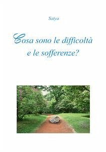 Cosa sono le difficoltà e le sofferenze? (eBook, PDF) - Satya