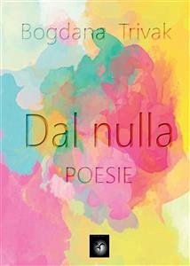 Dal nulla (eBook, PDF) - Trivak, Bogdana