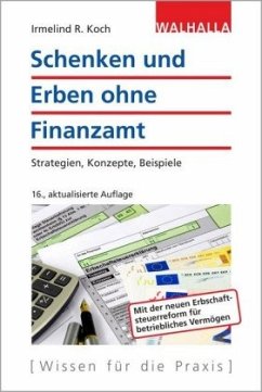 Schenken und Erben ohne Finanzamt - Koch, Irmelind R.