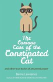 The Curious Case of the Constipated Cat and other true stories of answered prayer