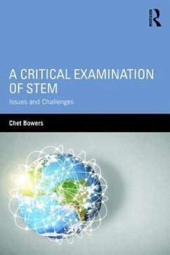 A Critical Examination of STEM - Bowers, Chet