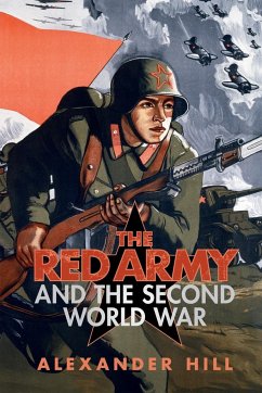 The Red Army and the Second World War - Hill, Alexander