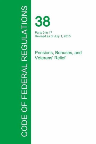 Code of Federal Regulations Title 38, Volume 1, July 1, 2015 Code of Federal Regulations Title 38, Volume 1, July 1, 2015