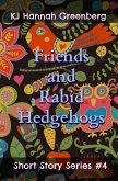 Friends and Rabid Hedgehogs (KJ Hannah Greenberg Short Story Series, #4) (eBook, ePUB)