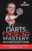 Darts Finishing Mastery: How to Master the Art of Finishing (eBook, ePUB)
