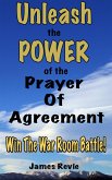Unleash the Power of the Prayer of Agreement: Win The War Room Battle! (Win the War Room Prayer Battle) (eBook, ePUB)