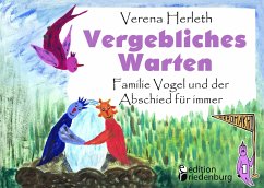 Vergebliches Warten - Familie Vogel und der Abschied für immer - Herleth, Verena
