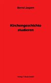 Kirchengeschichte studieren (eBook, PDF)