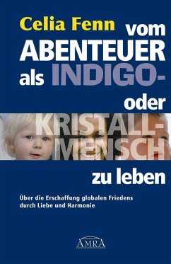 Vom Abenteuer, als Indigo- oder Kristallmensch zu leben (eBook, ePUB) - Fenn, Celia