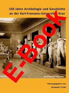 150 Jahre Archäologie und Geschichte an der Karl-Franzens-Universität Graz (eBook, PDF)
