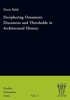 Deciphering Ornament: Discourses and Thresholds in Architectural History (eBook, PDF) - Balik, Deniz