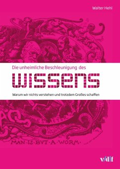 Die unheimliche Beschleunigung des Wissens (eBook, PDF) - Hehl, Walter