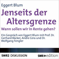 Jenseits der Altersgrenze - Wann sollen wir in Rente gehen? (MP3-Download) - Blum, Eggert