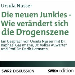 Die neuen Junkies - Wie verändert sich die Drogenszene? (MP3-Download) - Nusser, Ursula