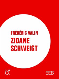 Zidane schweigt (eBook, ePUB) - Valin, Frédéric