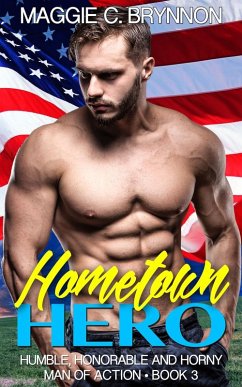 Hometown Hero: Humble, Honorable and Horny, Book 3 (Man of Action, #3) (eBook, ePUB) - Brynnon, Maggie C.