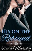 His on the Rebound (eBook, ePUB) His on the Rebound (eBook, ePUB)