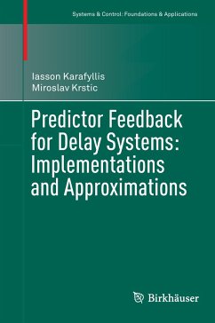 Predictor Feedback for Delay Systems: Implementations and Approximations - Karafyllis, Iasson;Krstic, Miroslav