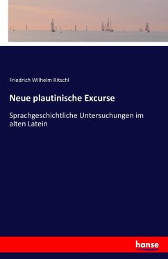 Neue plautinische Excurse - Ritschl, Friedrich Wilhelm