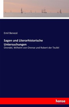 Sagen und Literarhistorische Untersuchungen - Benezé, Emil