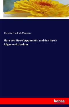 Flora von Neu-Vorpommern und den Inseln Rügen und Usedom - Marsson, Theodor Friedrich