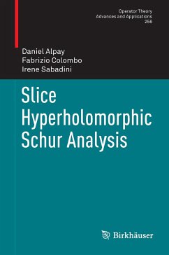 Slice Hyperholomorphic Schur Analysis - Alpay, Daniel;Colombo, Fabrizio;Sabadini, Irene