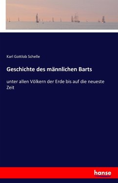 Geschichte des männlichen Barts - Schelle, Karl G.