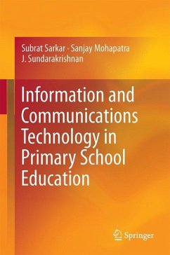 Information and Communications Technology in Primary School Education - Sarkar, Subrata;Mohapatra, Sanjay;Sundarakrishnan, J.