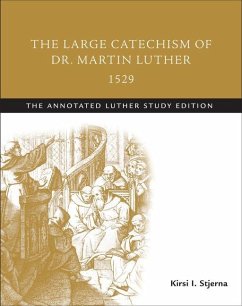 The Large Catechism of Dr. Martin Luther, 1529 - Stjerna, Kirsi I