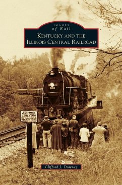 Kentucky and the Illinois Central Railroad - Downey, Clifford J.