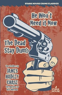 He Won't Need It Now / The Dead Stay Dumb - Chase, James Hadley