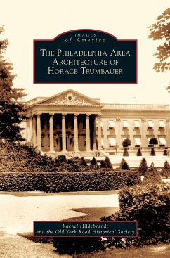 Philadelphia Area Architecture of Horace Trumbauer - Hildebrandt, Rachel; Old York Road Historical Society