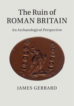 The Ruin of Roman Britain - Gerrard, James (University of Newcastle upon Tyne)