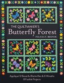 The Quiltmaker's Butterfly Forest: Applique 12 Beautiful Butterflies & Wreaths 8 Fusible Projects