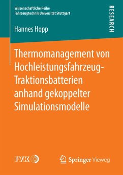 Thermomanagement von Hochleistungsfahrzeug-Traktionsbatterien anhand gekoppelter Simulationsmodelle - Hopp, Hannes