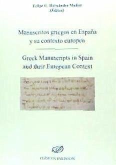 Manuscritos griegos en España y su contexto europeo = Greek manuscripts in Spain and their European context - Hernández Muñoz, Felipe G. . . . [et al.