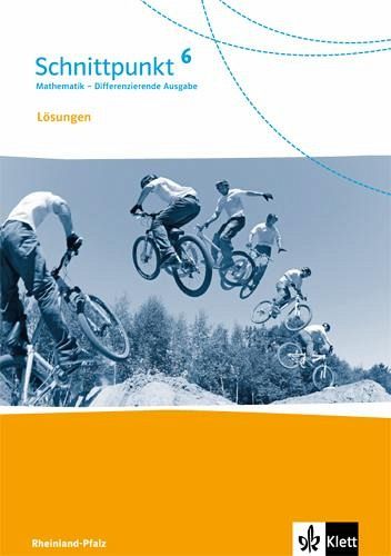Schnittpunkt Mathematik. 6. Schuljahr. Lösungen. Differenzierende Ausgabe. Rheinland-Pfalz Schnittpunkt Mathematik. 6. Schuljahr. Lösungen. Differenzierende Ausgabe. Rheinland-Pfalz