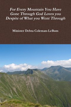 For Every Mountain You have Gone Through God Loves You Despite of What You Went Through - Coleman-Lebum, Minister Debra