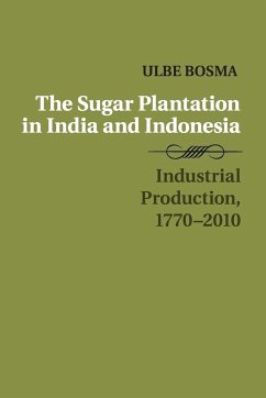 The Sugar Plantation in India and Indonesia - Bosma, Ulbe