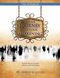 In Your Journey Lies Your Awakening the Workbook - Gaines, Shirley M.